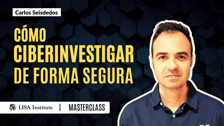 Masterclass | Autoprotección digital para ciberinvestigar de forma segura | LISA Institute