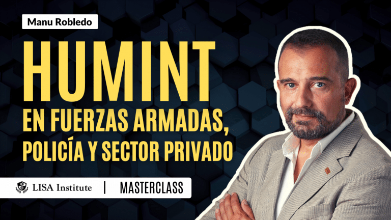 Masterclass | Usos del HUMINT en Fuerzas Armadas, Policía y sector privado | LISA Institute