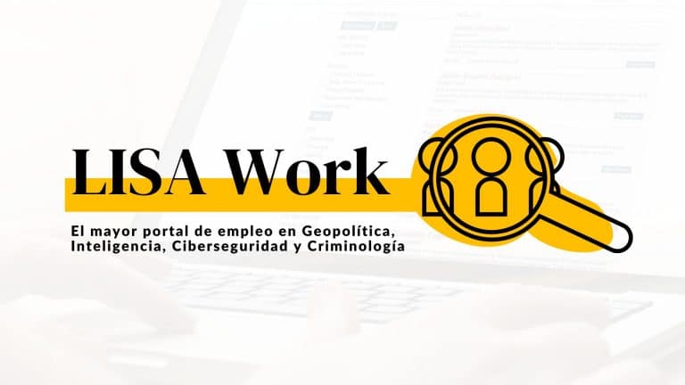 LISA Work: + de 100 ofertas de empleo de Análisis Internacional, Inteligencia y Ciberseguridad