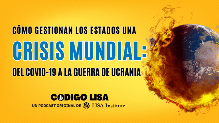 🎧 Código LISA – Cómo gestionan los Estados una crisis mundial: del covid-19 a la guerra de Ucrania