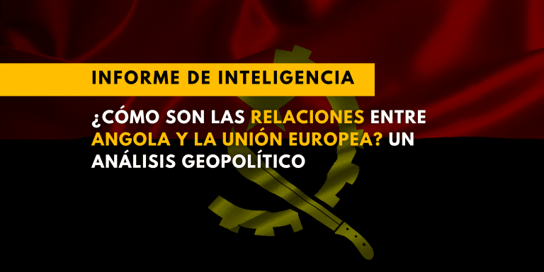 ¿Cómo son las relaciones entre Angola y la Unión Europea? Un análisis geopolítico