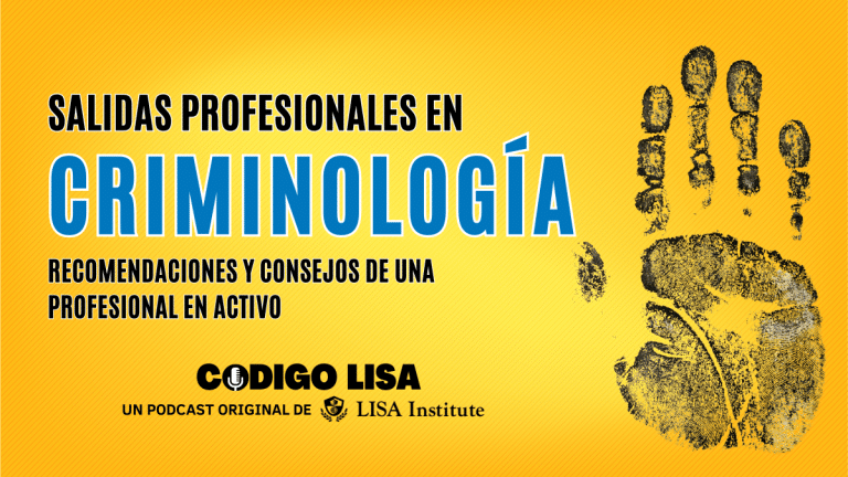 🎧 Código LISA – Salidas profesionales en Criminología: recomendaciones y consejos de una profesional en activo