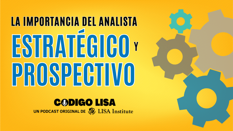 🎧 Código LISA – La importancia del analista estratégico y prospectivo