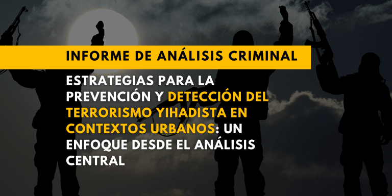 Estrategias para la prevención y detección del terrorismo yihadista en contextos urbanos: un enfoque desde el análisis central