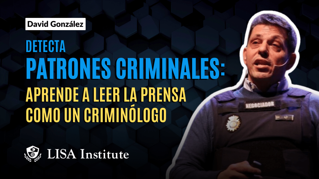 masterclass-detectando-patrones-criminales-aprende-a-leer-la-prensa-como-un-criminologo
