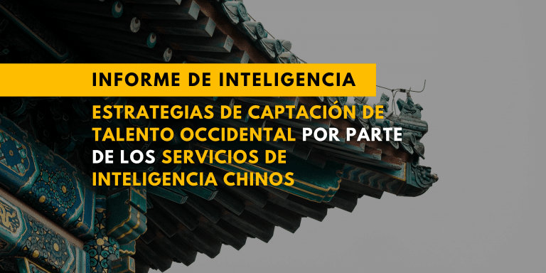 Estrategias de captación de talento occidental por parte de los servicios de inteligencia chinos: tácticas, procedimientos y motivaciones
