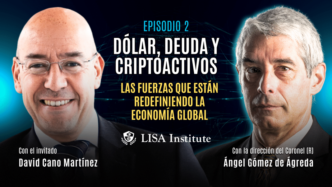 episodio-2-dolar-deuda-y-criptoactivos-las-fuerzas-que-estan-redefiniendo-la-economia-global