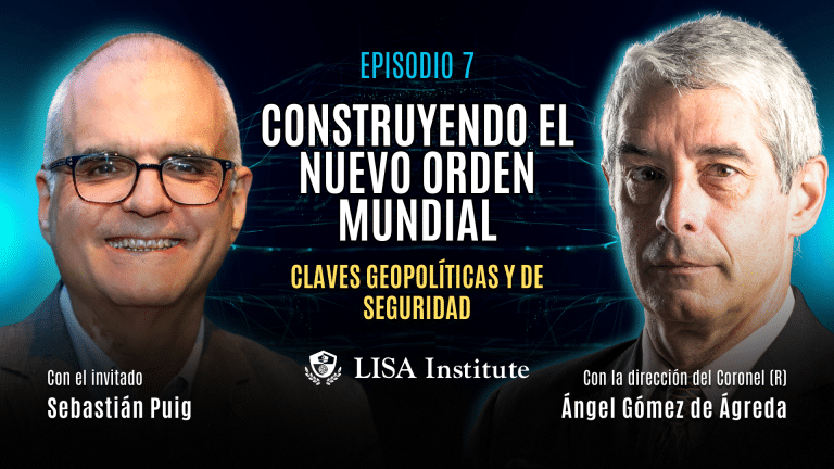 Episodio 7 | Construyendo el nuevo orden mundial: claves geopolíticas y de seguridad