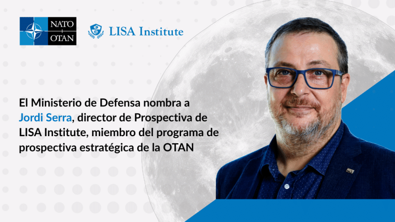 El Ministerio de Defensa designa a Jordi Serra, director de Prospectiva de LISA Institute, miembro nacional del programa de prospectiva estratégica de la OTAN